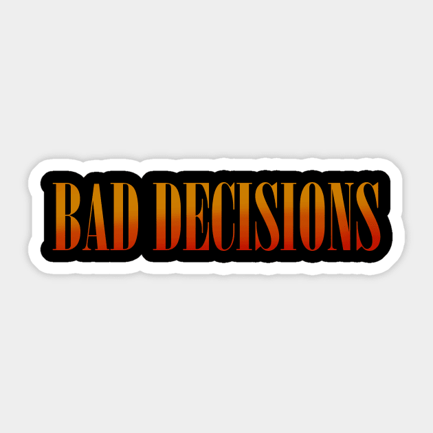 Bad Decisions Sticker by Ezenhiar